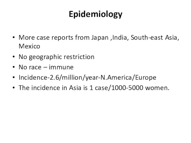 Epidemiology More case reports from Japan ,India, South-east Asia, Mexico No