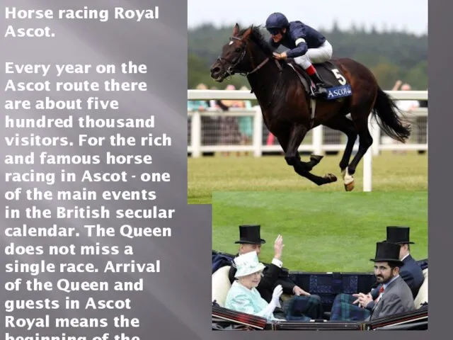 Horse racing Royal Ascot. Every year on the Ascot route there