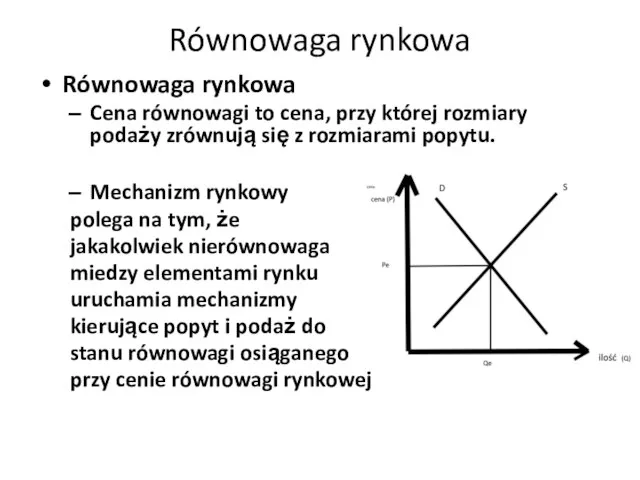 Równowaga rynkowa Równowaga rynkowa Cena równowagi to cena, przy której rozmiary