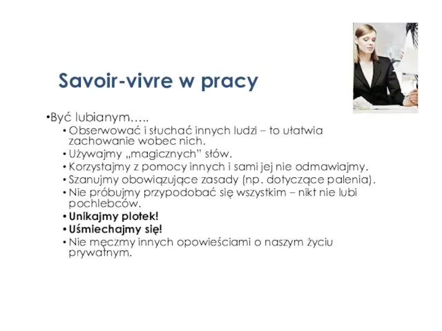 Savoir-vivre w pracy Być lubianym….. Obserwować i słuchać innych ludzi –