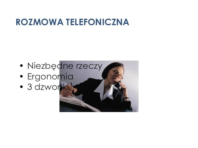 ROZMOWA TELEFONICZNA Niezbędne rzeczy Ergonomia 3 dzwonki