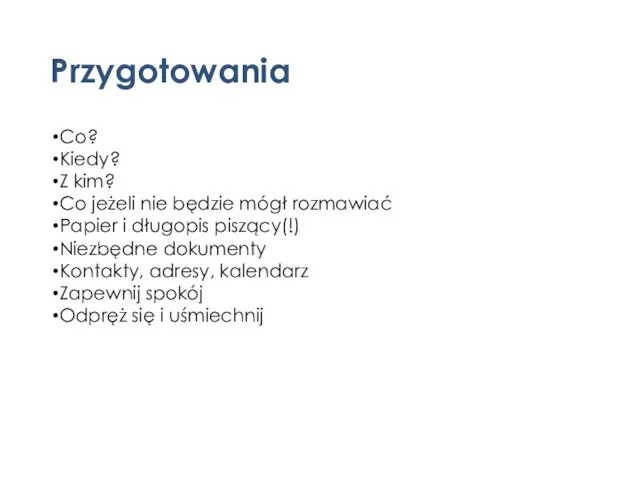 Przygotowania Co? Kiedy? Z kim? Co jeżeli nie będzie mógł rozmawiać