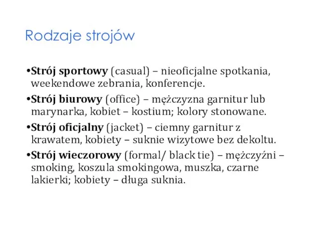 Rodzaje strojów Strój sportowy (casual) – nieoficjalne spotkania, weekendowe zebrania, konferencje.