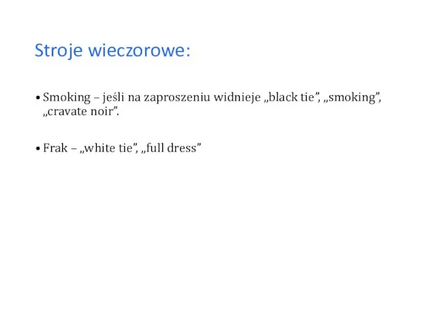 Stroje wieczorowe: Smoking – jeśli na zaproszeniu widnieje „black tie”, „smoking”,