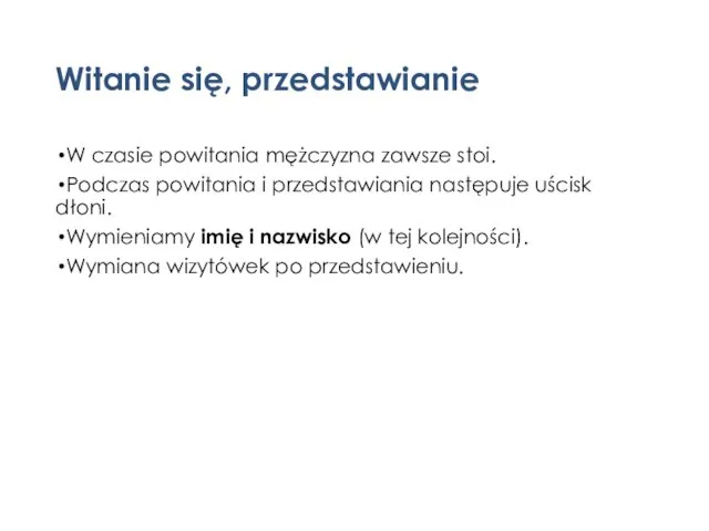 Witanie się, przedstawianie W czasie powitania mężczyzna zawsze stoi. Podczas powitania