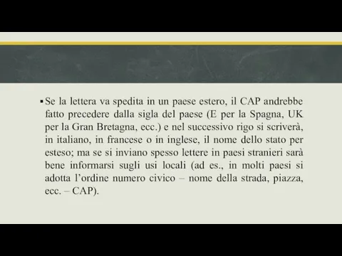 Se la lettera va spedita in un paese estero, il CAP