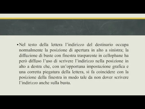 Nel testo della lettera l’indirizzo del destinario occupa normalmente la posizione