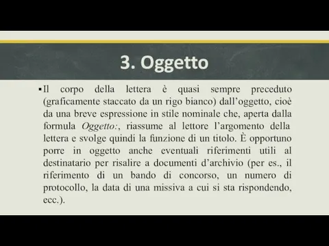 3. Oggetto Il corpo della lettera è quasi sempre preceduto (graficamente