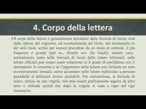 4. Corpo della lettera Il corpo della lettera è generalmente introdotto