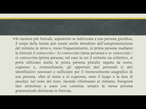 In maniera più formale, soprattutto se indirizzata a una persona giuridica,