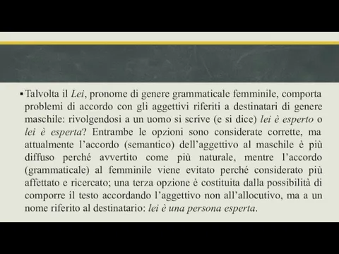 Talvolta il Lei, pronome di genere grammaticale femminile, comporta problemi di