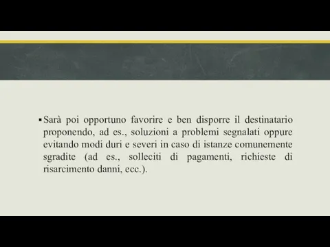 Sarà poi opportuno favorire e ben disporre il destinatario proponendo, ad