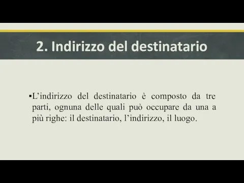 2. Indirizzo del destinatario L’indirizzo del destinatario è composto da tre