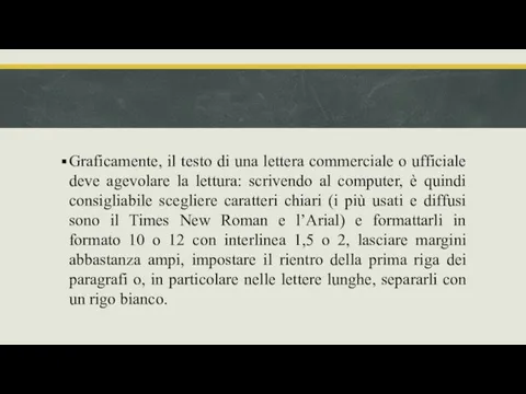 Graficamente, il testo di una lettera commerciale o ufficiale deve agevolare