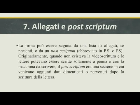 7. Allegati e post scriptum La firma può essere seguita da