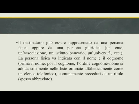 Il destinatario può essere rappresentato da una persona fisica oppure da