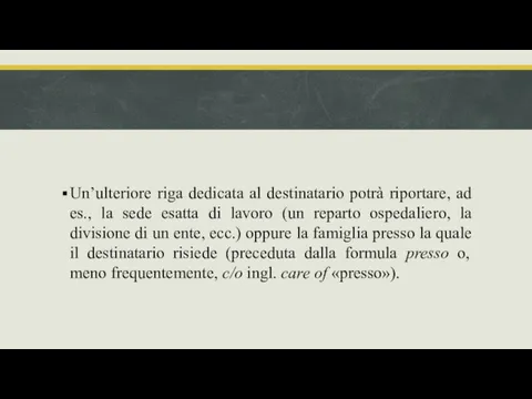 Un’ulteriore riga dedicata al destinatario potrà riportare, ad es., la sede