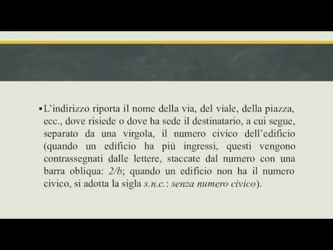 L’indirizzo riporta il nome della via, del viale, della piazza, ecc.,