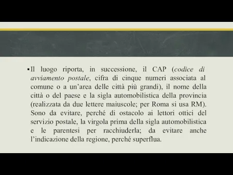 Il luogo riporta, in successione, il CAP (codice di avviamento postale,