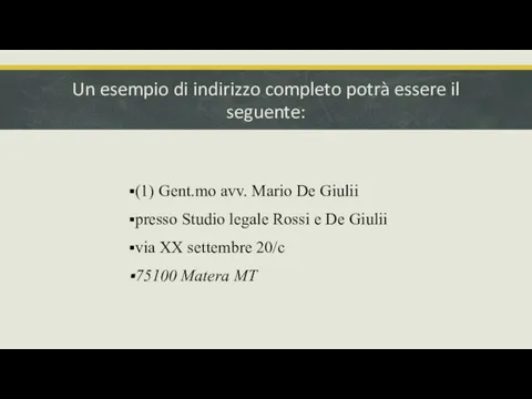 Un esempio di indirizzo completo potrà essere il seguente: (1) Gent.mo