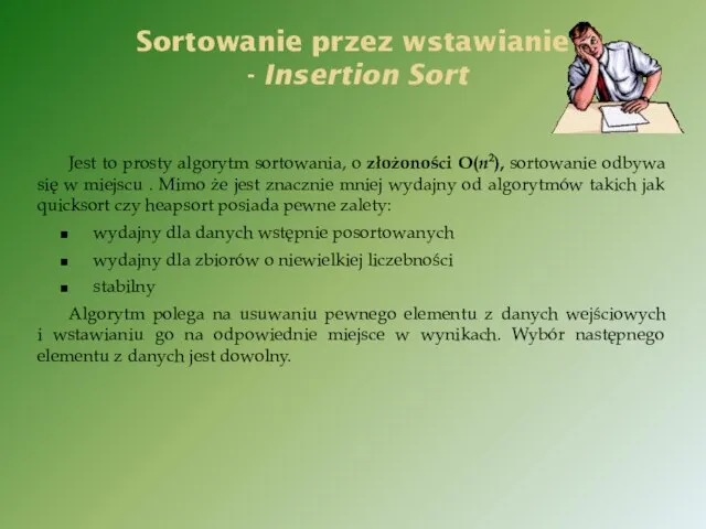 Sortowanie przez wstawianie - Insertion Sort Jest to prosty algorytm sortowania,