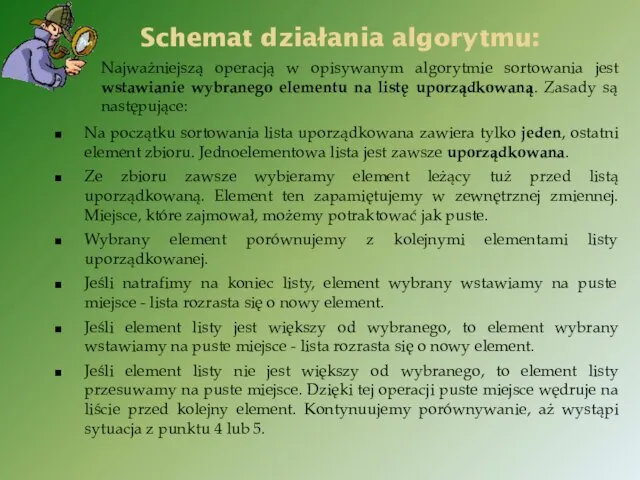 Schemat działania algorytmu: Na początku sortowania lista uporządkowana zawiera tylko jeden,