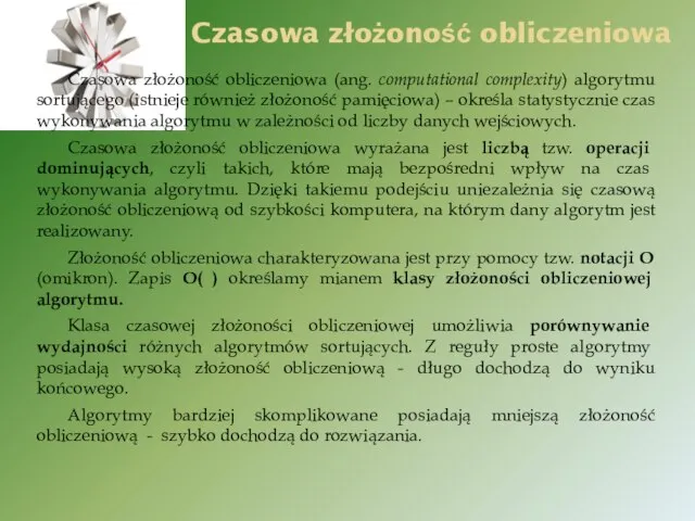 Czasowa złożoność obliczeniowa (ang. computational complexity) algorytmu sortującego (istnieje również złożoność