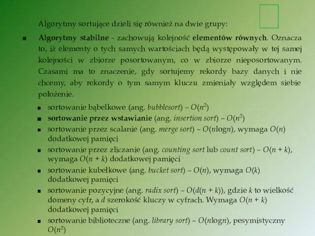 Algorytmy sortujące dzieli się również na dwie grupy: Algorytmy stabilne -