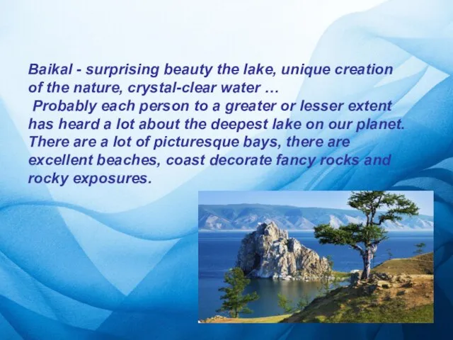 Baikal - surprising beauty the lake, unique creation of the nature,