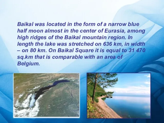 Baikal was located in the form of a narrow blue half