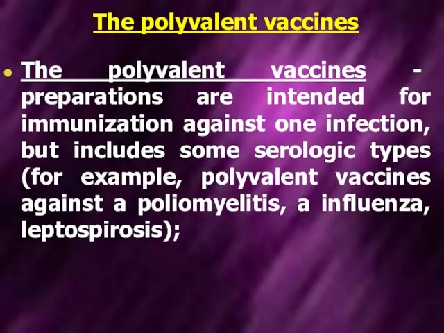 The polyvalent vaccines The polyvalent vaccines - preparations are intended for