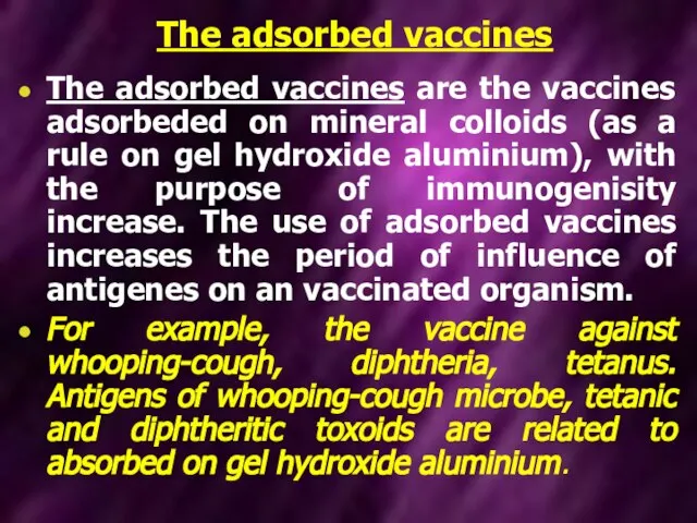 The adsorbed vaccines The adsorbed vaccines are the vaccines adsorbeded on