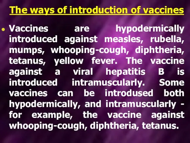 The ways of introduction of vaccines Vaccines are hypodermically introduced against