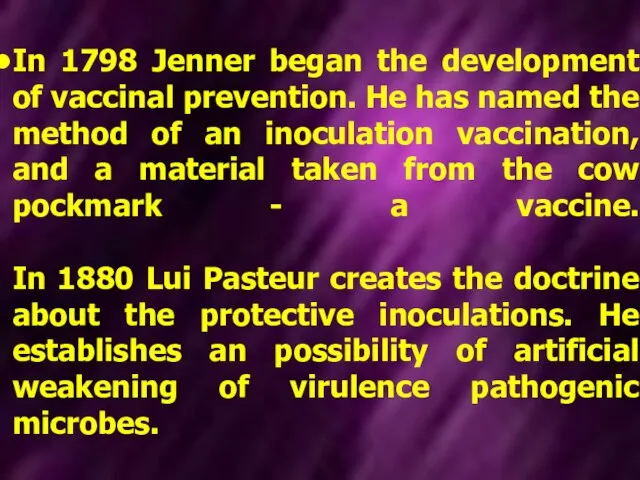 In 1798 Jenner began the development of vaccinal prevention. He has