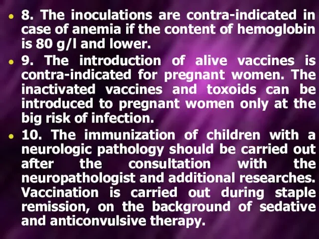 8. The inoculations are contra-indicated in case of anemia if the