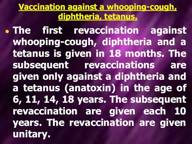 Vaccination against a whooping-cough, diphtheria, tetanus. The first revaccination against whooping-cough,