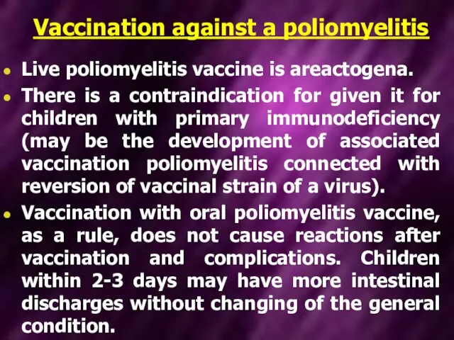 Vaccination against a poliomyelitis Live poliomyelitis vaccine is areactogena. There is