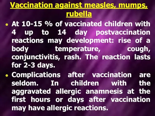 Vaccination against measles, mumps, rubella At 10-15 % of vaccinated children