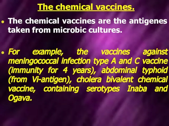 The chemical vaccines. The chemical vaccines are the antigenes taken from