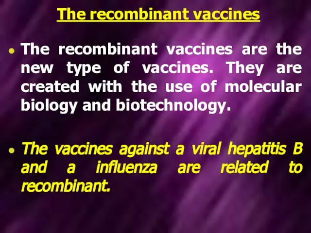 The recombinant vaccines The recombinant vaccines are the new type of