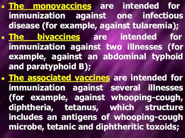 The monovaccines are intended for immunization against one infectious disease (for