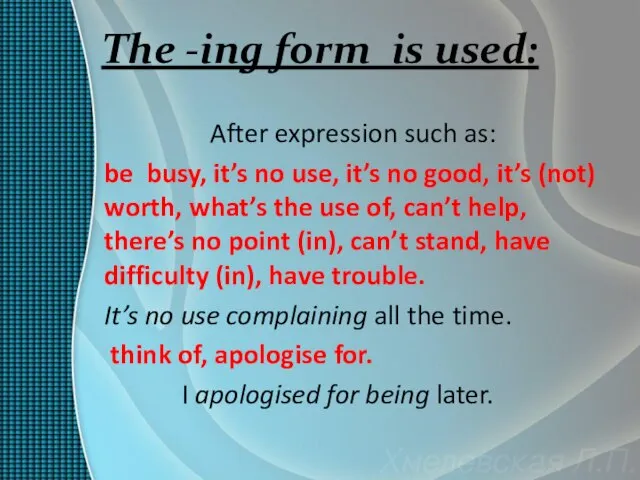 The -ing form is used: After expression such as: be busy,