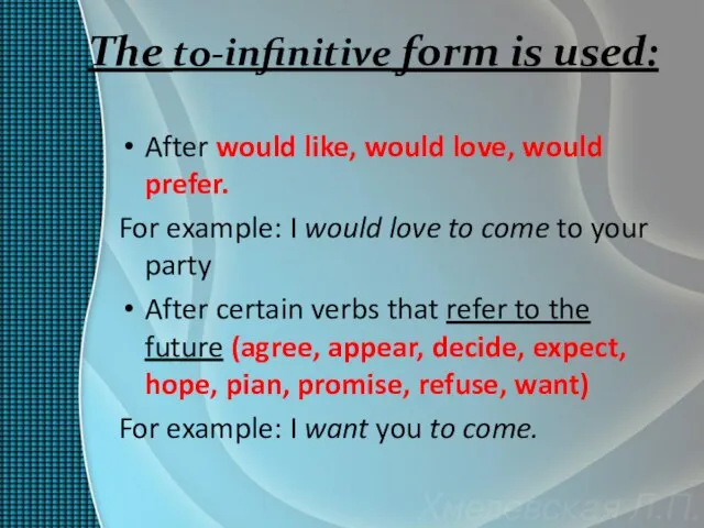 The to-infinitive form is used: After would like, would love, would