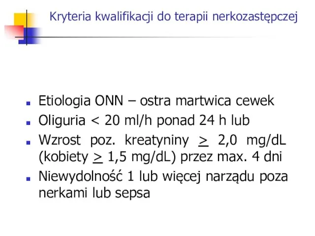 Kryteria kwalifikacji do terapii nerkozastępczej Etiologia ONN – ostra martwica cewek