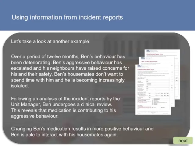 Using information from incident reports Let’s take a look at another