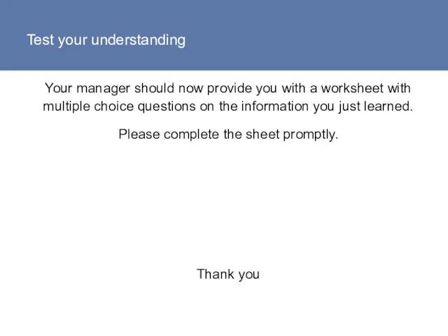 Test your understanding Your manager should now provide you with a