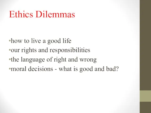 Ethics Dilemmas how to live a good life our rights and