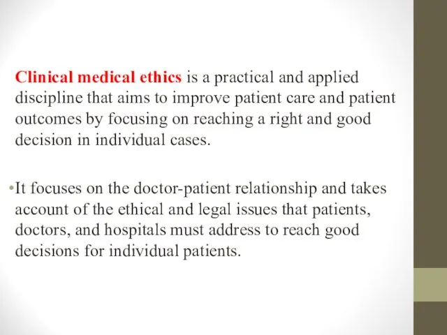 Clinical medical ethics is a practical and applied discipline that aims