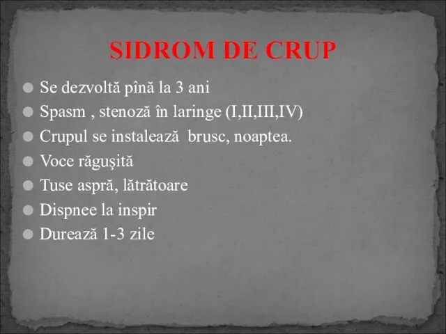 Se dezvoltă pînă la 3 ani Spasm , stenoză în laringe