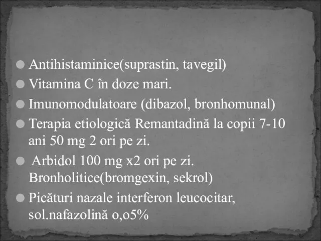 Antihistaminice(suprastin, tavegil) Vitamina C în doze mari. Imunomodulatoare (dibazol, bronhomunal) Terapia